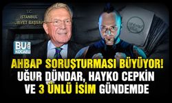 AHBAP SORUŞTURMASI BÜYÜYOR! UĞUR DÜNDAR, HAYKO CEPKİN VE 3 ÜNLÜ İSİM GÜNDEMDE