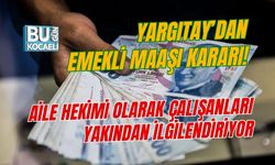 YARGITAY’DAN EMEKLİ MAAŞI KARARI! AİLE HEKİMİ OLARAK ÇALIŞANLARI YAKINDAN İLGİLENDİRİYOR