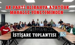 AK PARTİ ALİKAHYA ATATÜRK MAHALLE YÖNETİMİNDEN İSTİŞARE TOPLANTISI