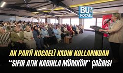 AK PARTİ KOCAELİ KADIN KOLLARINDAN “SIFIR ATIK KADINLA MÜMKÜN” ÇAĞRISI