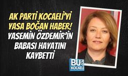 AK PARTİ KOCAELİ’Yİ YASA BOĞAN HABER! YASEMİN ÖZDEMİR’İN BABASI HAYATINI KAYBETTİ