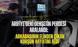 ARİFİYE’DEKİ DEHŞETİN PERDESİ ARALANDI: ARKADAŞININ ELİNDEN ÇIKAN KURŞUN HAYATINI ALDI