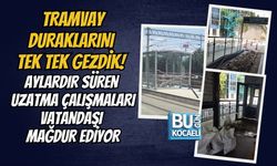 TRAMVAY DURAKLARINI TEK TEK GEZDİK! AYLARDIR SÜREN UZATMA ÇALIŞMALARI VATANDAŞI MAĞDUR EDİYOR