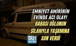 EMNİYET AMİRİNİN EVİNDE ACI OLAY! BABASI OĞLUNUN SİLAHIYLA YAŞAMINA SON VERDİ