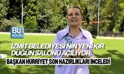 İZMİT BELEDİYESİ'NİN YENİ KIR DÜĞÜN SALONU AÇILIYOR: BAŞKAN HÜRRİYET SON HAZIRLIKLARI İNCELEDİ