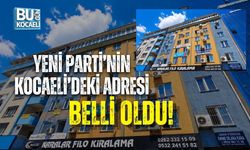 YENİ PARTİ’NİN KOCAELİ’DEKİ ADRESİ BELLİ OLDU!