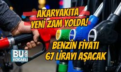 AKARYAKITA YENİ ZAM YOLDA! BENZİN FİYATI 67 LİRAYI AŞACAK