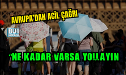 AVRUPA'DAN TÜRKİYE'YE ACİL İSTEK : " NE KADAR VARSA YOLLAYIN"