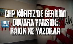 CHP KÖRFEZ’DE GERİLİM DUVARA YANSIDI: BAKIN NE YAZDILAR