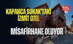 KAPANCA SOKAK’TAKİ İZMİT OTEL MİSAFİRHANE Mİ OLACAK?