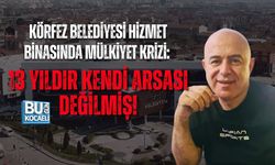 KÖRFEZ BELEDİYESİ HİZMET BİNASINDA MÜLKİYET KRİZİ: 13 YILDIR KENDİ ARSASI DEĞİLMİŞ!