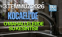 3 TEMMUZ 2026 KOCAELİ’DE O MAHALLELERDE SU KESİNTİSİ