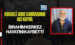 KOCAELİ JUDO CAMİASININ ACI KAYBI: İBRAHİM KERKEZ HAYATINI KAYBETTİ