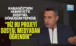 KARAGÖZ’DEN HÜRRİYET’E KENTSEL DÖNÜŞÜM TEPKİSİ: “BİZ BU PROJEYİ SOSYAL MEDYADAN ÖĞRENDİK”