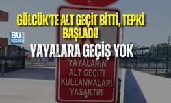 GÖLCÜK’TE ALT GEÇİT BİTTİ, TEPKİ BAŞLADI! YAYALARA GEÇİŞ YOK