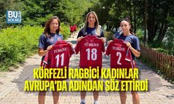 KÖRFEZLİ RAGBİCİ KADINLAR AVRUPA’DA ADINDAN SÖZ ETTİRDİ