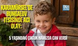 KARAMÜRSEL’DE BUNGALOV TESİSİNDE ACI OLAY: 5 YAŞINDAKİ ÇOCUK HAVUZDA CAN VERDİ
