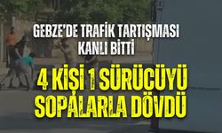 GEBZE’DE TRAFİK TARTIŞMASI KANLI BİTTİ: 4 KİŞİ 1 SÜRÜCÜYÜ SOPALARLA DÖVDÜ