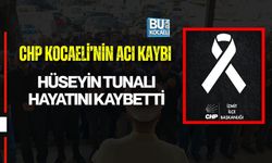 CHP KOCAELİ’NİN ACI KAYBI: HÜSEYİN TUNALI HAYATINI KAYBETTİ