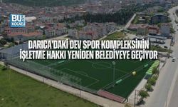 DARICA’DAKİ DEV SPOR KOMPLEKSİNİN İŞLETME HAKKI YENİDEN BELEDİYEYE GEÇİYOR