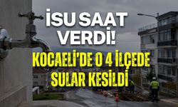 KOCAELİ’DE SU KESİNTİSİ! 4 İLÇEDE MUSLUKLAR SUSTU