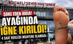 KOCAELİ ŞEHİR HASTANESİ’NDE ŞOKE EDEN İDDİA: AYAĞINDA İĞNE KIRILDI, MUAYENE OLAMADI