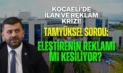 KOCAELİ’DE İLAN VE REKLAM KRİZİ! TAMYÜKSEL SORDU: ELEŞTİRENİN REKLAMI MI KESİLİYOR?