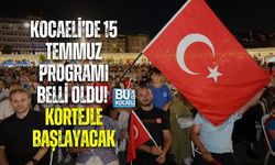 KOCAELİ’DE 15 TEMMUZ PROGRAMI BELLİ OLDU! KORTEJLE BAŞLAYACAK