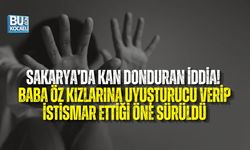 SAKARYA’DA KAN DONDURAN İDDİA! BABA ÖZ KIZLARINA UYUŞTURUCU VERİP İSTİSMAR ETTİĞİ ÖNE SÜRÜLDÜ