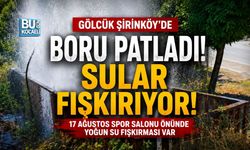 GÖLCÜK ŞİRİNKÖY’DE BORU PATLADI! SULAR YOLA FIŞKIRDI