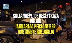 SULTANBEYLİ'DE GECEYİ KAZA BÖLDÜ! JANDARMA PERSONELLERİ HASTANEYE KALDIRILDI