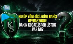 KULÜP YÖNETİCİLERİNE BAHİS OPERASYONU! KOCAELİSPOR LİSTEDE VAR MI?