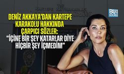 DENİZ AKKAYA’DAN KARTEPE KARAKOLU HAKKINDA ÇARPICI SÖZLER: “İÇİNE BİR ŞEY KATARLAR DİYE HİÇBİR ŞEY İÇMEDİM”