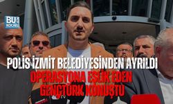 POLİS İZMİT BELEDİYESİNDEN AYRILDI: OPERASYONA EŞLİK EDEN GENÇTÜRK KONUŞTU