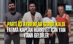 PARTİ İÇİ AYRILIKLAR GERİDE KALDI: FATMA KAPLAN HÜRRİYET İÇİN YAN YANA GELDİLER