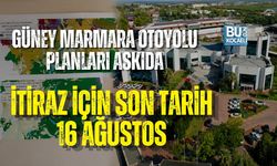GÜNEY MARMARA OTOYOLU PLANLARI ASKIDA: İTİRAZ İÇİN SON TARİH 16 AĞUSTOS