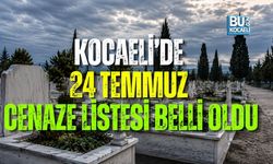 KOCAELİ’DE 24 TEMMUZ CENAZE LİSTESİ BELLİ OLDU