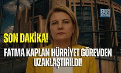 SON DAKİKA: FATMA KAPLAN HÜRRİYET GÖREVDEN UZAKLAŞTIRILDI