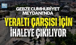 GEBZE CUMHURİYET MEYDANI’NDA YERALTI ÇARŞISI İÇİN İHALEYE ÇIKILIYOR
