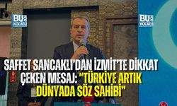SAFFET SANCAKLI’DAN İZMİT’TE DİKKAT ÇEKEN MESAJ: “TÜRKİYE ARTIK DÜNYADA SÖZ SAHİBİ”