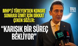MHP’Lİ TÜREYEN’DEN KONGRE SONRASI İZMİT İÇİN DİKKAT ÇEKEN SÖZLER: “KARIŞIK BİR SÜREÇ BEKLİYOR”