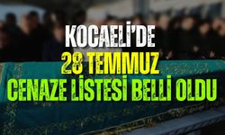 KOCAELİ’DE 28 TEMMUZ CENAZE LİSTESİ BELLİ OLDU
