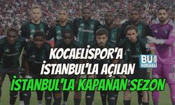 KOCAELİSPOR'A İSTANBUL'LA AÇILAN, İSTANBUL'LA KAPANAN SEZON