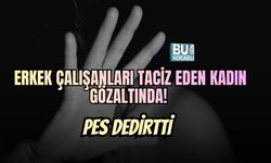 ERKEK ÇALIŞANLARI TACİZ EDEN KADIN GÖZALTINDA! ŞOK EDEN GÖRÜNTÜLER