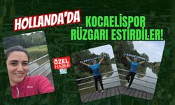 HOLLANDA'DA KOCAELİSPOR RÜZGARI ESTİRDİLER!
