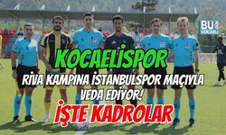 KOCAELİSPOR RİVA KAMPINA İSTANBULSPOR MAÇIYLA VEDA EDİYOR! İŞTE KADROLAR