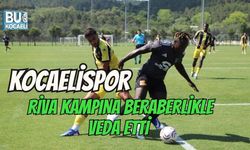 KOCAELİSPOR, RİVA KAMPINA BERABERLİKLE VEDA ETTİ