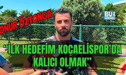 ONUR ÖZTONGA: “İLK HEDEFİM KOCAELİSPOR’DA KALICI OLMAK”