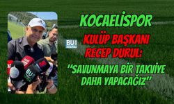 KOCAELİSPOR KULÜP BAŞKANI RECEP DURUL: "SAVUNMAYA BİR TAKVİYE DAHA YAPACAĞIZ"