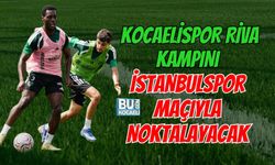 KOCAELİSPOR RİVA KAMPINI İSTANBULSPOR MAÇIYLA NOKTALAYACAK